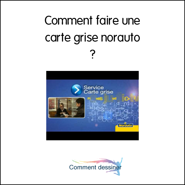 Comment faire une carte grise norauto